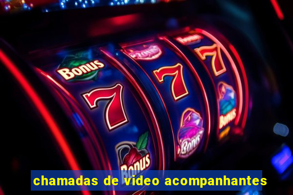 chamadas de video acompanhantes